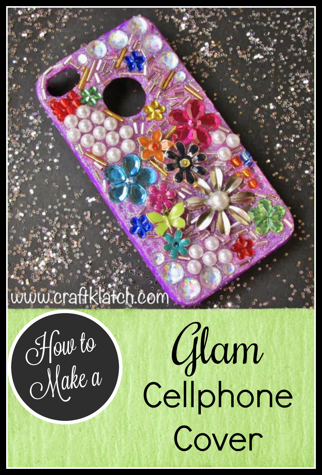 Diy Glam Cell Phone Case Glitter Jewels Pearls And Charms How To Craft Klatch