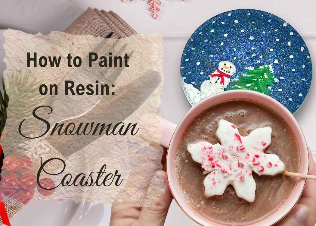 Easy Snowman Coaster How to Paint on Resin
