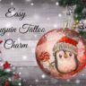 Easy Christmas penguin tattoo charm DIY